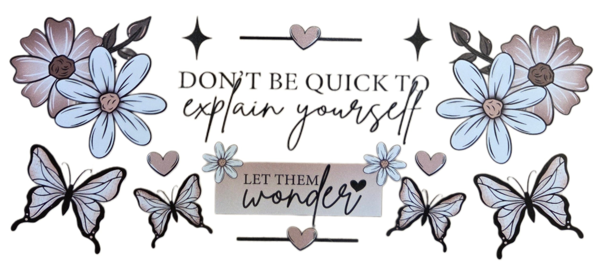 Don't Be Quick To explain yourself.....
