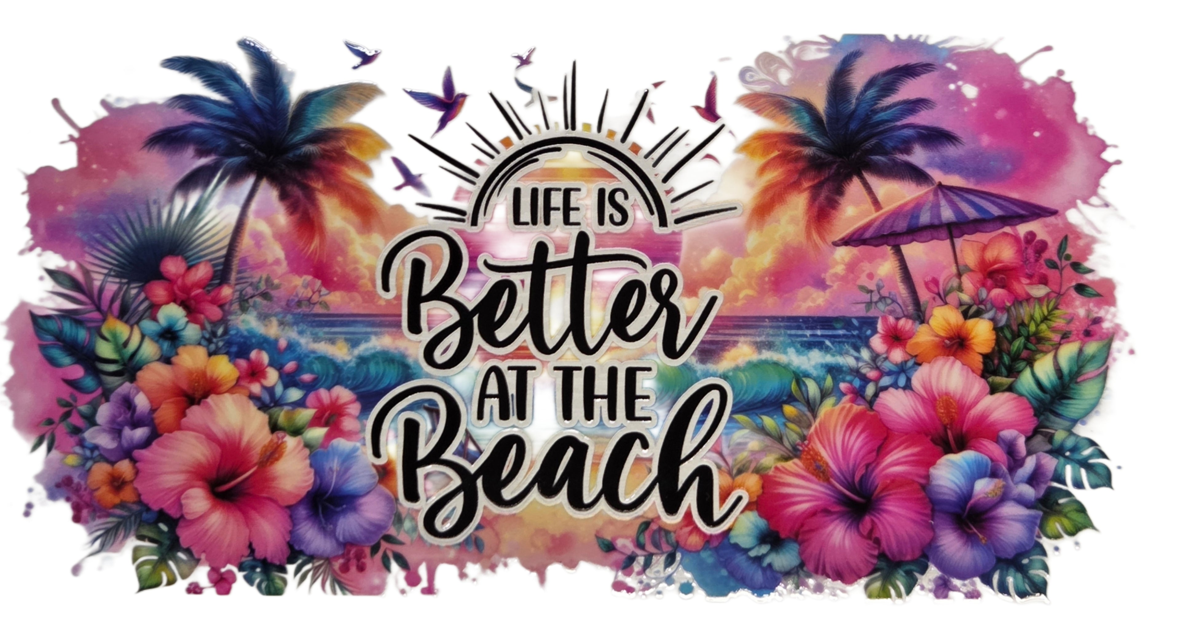 Life Is Better At The Beach